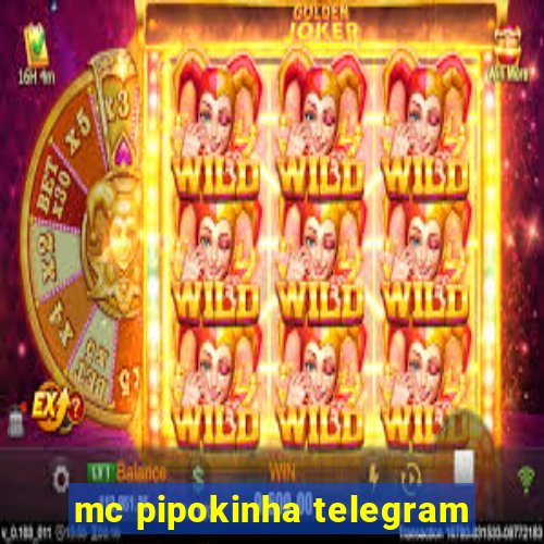 mc pipokinha telegram